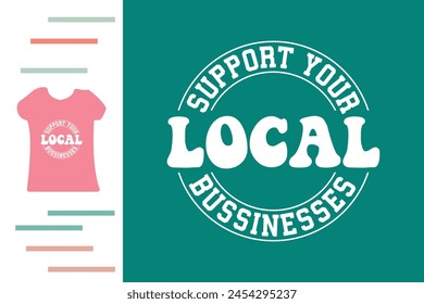 Support your local business t shirt design