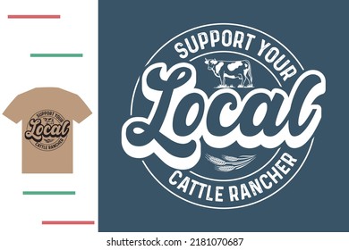 Support your local cattle rancher t shirt