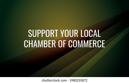 Support Your Local Chamber of Commerce. Geometric design suitable for greeting card poster and banner