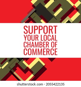 Support Your Local Chamber of Commerce. Geometric design suitable for greeting card poster and banner