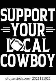Support your local cowboy vector art design, eps file. design file for t-shirt. SVG, EPS cuttable design file