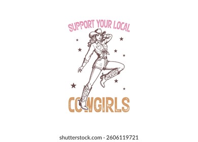 Support your local cowgirls, Vintage Western Cowgirl Sublimation T Shirt Design