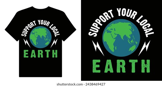 Apoya A Tu Tierra Local. Día de la Tierra es 22 de abril Tipografía Motivacional Citas Imprimir Para Diseño de Camiseta Vector Eps Ilustración.