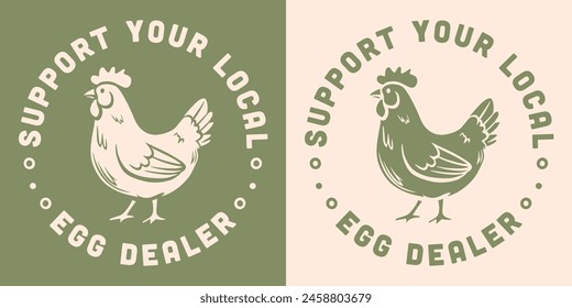 Support your local egg dealer chicken lover logo quotes round badge sticker. Cottagecore farmcore buy eat local poultry farmer life farm animal aesthetic funny humor gifts printable text shirt design.