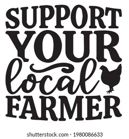 support your local farmer background inspirational positive quotes, motivational, typography, lettering design	