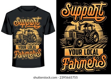 Support Your Local Farmers.... farmer t shirt design