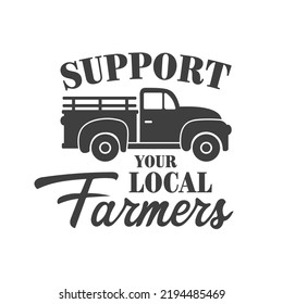 Support your local Farmers farmhouse quotes. Farmhouse Saying. Isolated on white background. Farm Life sign. Southern vector quotes.