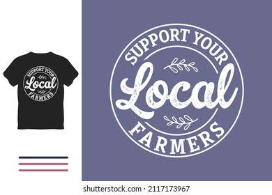 
Support Your Local Farmers T Shirt Design