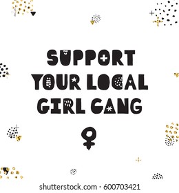 Support your local girl gang lettering ink and gold glitter abstract vector hand drawn illustration.