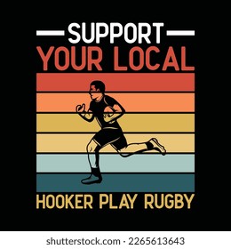 Support Your Local Hooker Play Rugby
