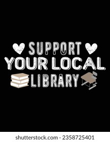 Support your local library Happy back to school t shirt template, back to school Costume shirt design