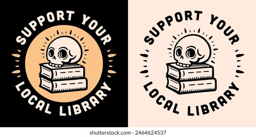 Support your local library round badge sticker shirt skull book pile