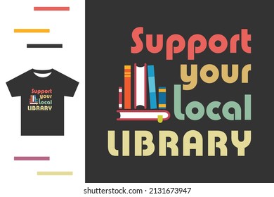 Support your local library t shirt