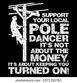 Support Your local Pole Dancer Utility Electric Lineman gift tee