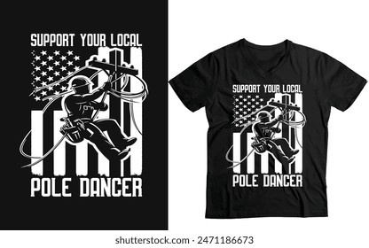 Support Your Local Pole Dancer Electric Lineman Funny T-Shirt