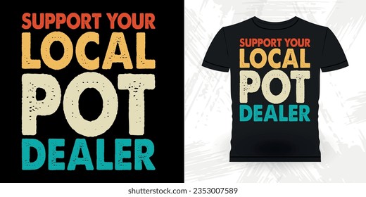 Support Your Local Pot Dealer Funny Ceramic Artist Retro Vintage Pottery Maker T-shirt Design