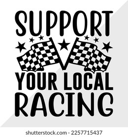 Support Your Local Racing SVG Printable Vector Illustration svg