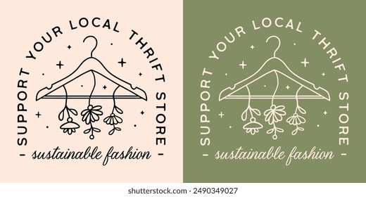 Support your local thrift store shop sustainable fashion logo. Floral coat hanger second hand concept symbol eco conscious consumer quotes retro vintage green aesthetic shirt design printable vector.