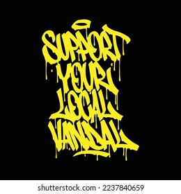 support your local vandal.yellow letters isolated on black background.vector illustration.hip hop font.decorative inscription in graffiti style.modern typography design for t shirt,sticker,poster,etc