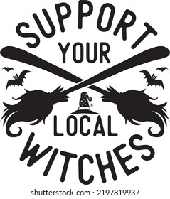 Support Your Local Witches, Halloween Holiday, Happy Halloween, Vector Illustration File