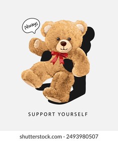 support yourself slogan with bear doll leaning on its shadow vector illustration