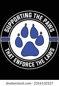 Supporting the paws that enforce the laws vector art design, eps file. design file for t-shirt. SVG, EPS cuttable design file svg