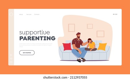 Supportive Parenting Landing Page Template. Parent Character Support Child. Father and Crying Daughter Sitting on Sofa in Room Share Problems. Dad and Girl Talking. Cartoon People Vector Illustration