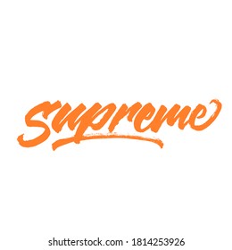 Supreme.  Lettering brush calligraphy. typography design. Hand written type. Simple vector sign. Vector illustration.