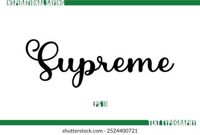 Supreme Modern Cursive Typography Text Positive Saying