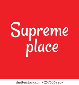 Supreme place  for apparel, poster, badge, T-shirt and other use on red background.