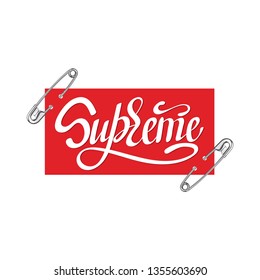 SUPREME. Typography slogan print with pin illustration with lettering 