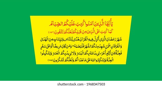 (surah Al-Baqarah 2:183-185). means: O you who have believed, decreed upon you is fasting as it was decreed upon those before you that you may become righteous