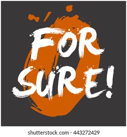 For Sure! (Brush Lettering Vector Illustration Design Template)