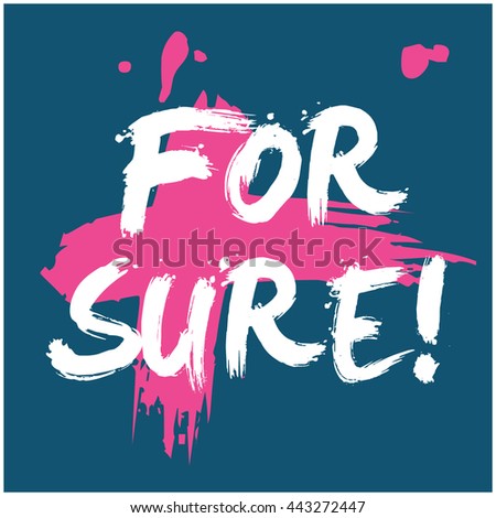 For Sure! (Brush Lettering Vector Illustration Design Template)