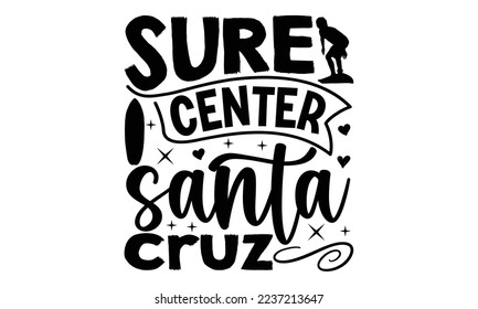 sure center santa cruz- mimi Surfing T shirt Design, mimi Surfing quotes SVG cut files, Hand lettering illustration for your design, Poster, EPS