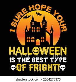 I sure hope your Halloween is the best type of fright Happy Halloween shirt print template, Pumpkin Fall Witches Halloween Costume shirt design