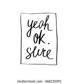 Sure, yeah, ok. Slogan print. For t-shirt in vector.