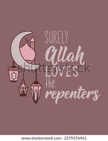 Surely Allah loves the repenters. Ramadan Lettering. Greeting card with hand drawn lettering. Religion Islamic quote
