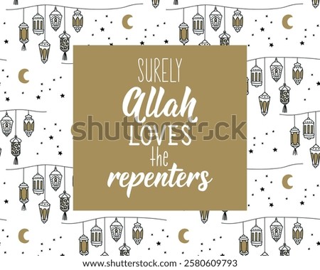 Surely Allah loves the repenters. Ramadan Lettering. Greeting card with hand drawn lettering. Religion Islamic quote