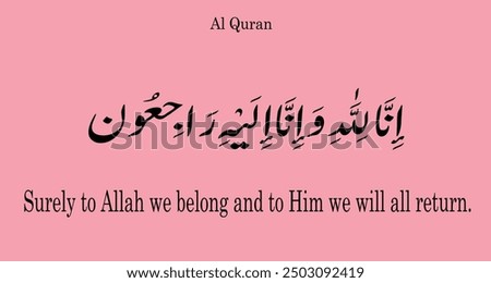 Surely to Allah we belong and to Him we will all return.