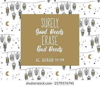 Surely, good deeds erase bad deeds. Ramadan lettering. Perfect design for greeting cards, posters and social media. Religion Islamic quote