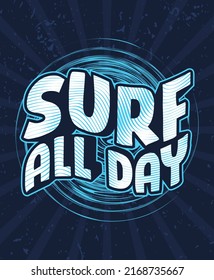 Surf all day typography poster and apparel concept