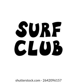 Surf club. Hand drawn quote on isolated background. Vector flat illustration. Positive inspirational summer slogan