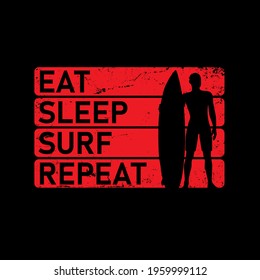surf eat sleep repeat design with man holding surfboard  FOR T-SHIRT OR PRINT