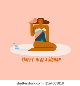 Surf girl siting on the surfboard and listening a sea shell poster with text quote happy to me a women. Feminism concept poster in vector.