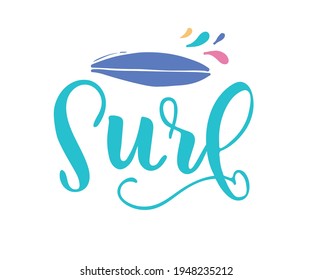 Surf handwritten phrase. Hand drawn lettering. Surfing motivation quote. Vector illustration for design t-shirts, banners, labels, clothes, apparel, water extreme sports competition.