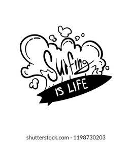 Surf is life motivational quote, hand drawn design element can be used for logo template, surf club, shop, clothes print, emblem, badge, label, flyer, poster vector Illustration on a white background
