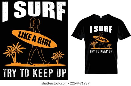 I surf like a girl try to keep... t-shirt design template