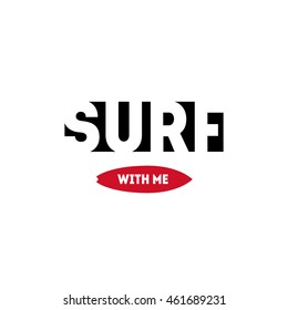 Surf with me - Surfing artwork.  Original graphics Tee. T-shirt apparel print graphics.