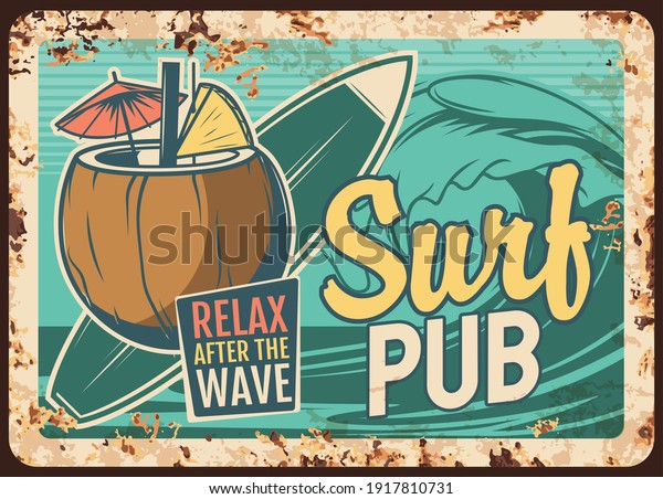 Surf pub rusty metal plate with surfing board,
coconut cocktail and sea wave. Vector vintage rust tin sign for
beach bar, drinking establishment retro poster, surfer club
recreation ferruginous
card